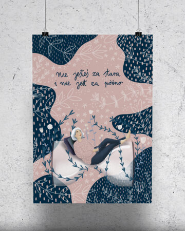 Plakat Nie jesteś za stara i nie jest za późno